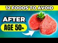 NEVER Eat These 12 Foods After Age 50 If You Want better Health