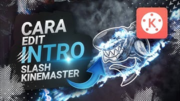 TUTORIAL CARA MEMBUAT INTRO GAMING SLASH SIMPEL | DI KINEMASTER ANDROID🔥 ( KINEMASTER )