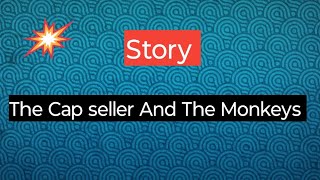 The cap seller And The Monkeys English Story | The Monkeys And The Cap seller | Story writing |  🩸🩸🩸