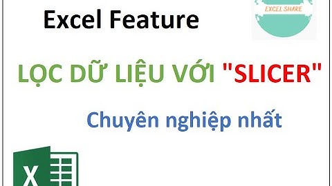 Lọc dữ liệu chuyên nghiệp với SLICER trong Excel