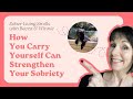 How You Carry Yourself Can Strengthen Your Sobriety