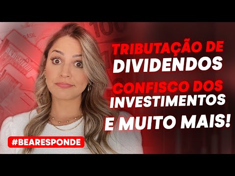 Tributação De Dividendos, Confisco Dos Investimentos, Bolsa Ainda Valerá A Pena? #Bearesponde