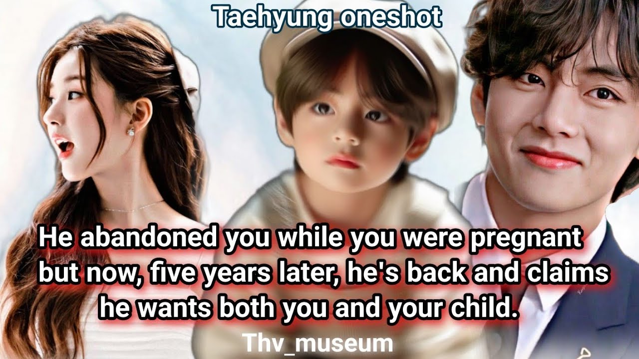 HE ABANDONED YOU WHILE YOU WERE PREGNANT BUT NOW HE WANTS YOU BACK #vff #taeff #btsff 