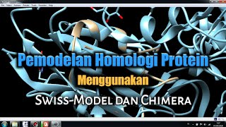 Pemodelan Protein Metode Homologi Menggunakan SWISS MODEL Dan CHIMERA