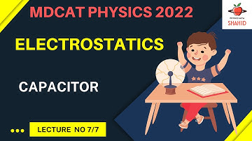 MDCAT PHYSICS 2022 | ELECTROSTATICS | LECTURE NO 7/7