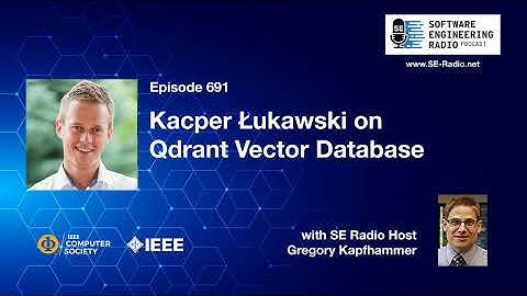 SE Radio 691: Kacper Łukawski on Qdrant Vector Database