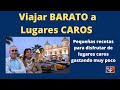 ¿ Cómo viajar BARATO a destinos CAROS ?