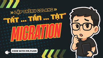 RESTful API Golang Gin #48: Quản lý phiên bản Database chuyên nghiệp với Golang Migrate