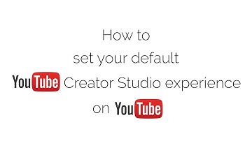 How to set your default Youtube Creator Studio Experience on Youtube