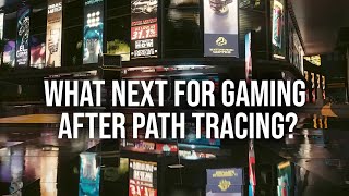 How Will Games Evolve Beyond Ray Tracing/Path Tracing?