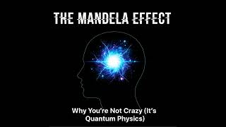 The Mandela Effect: Why You're Not Crazy (It's Quantum Physics)