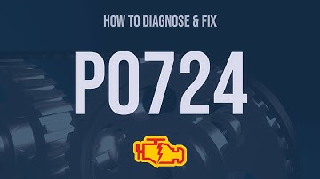 How to Diagnose and Fix P0724 Engine Code - OBD II Trouble Code Explain