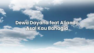 Dewa Dayana feat Aliando - Asal Kau Bahagia (Lirik Video)