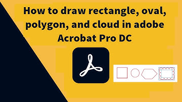 How to draw polygon rectangle oval cloud in Adobe Acrobat Pro DC