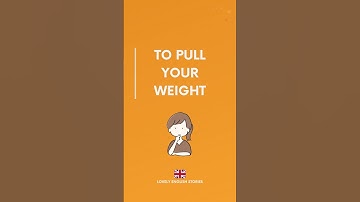 ENGLISH IDIOMS  | To pull your weight | Lovely English Stories #englishidioms #idioms #learnenglish