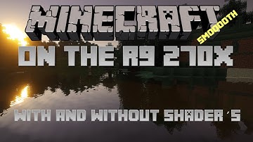 Minecraft R9 270x Benchmark with and without Shaders w/FX 6300