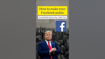 How To Make Your Facebook Account Public for Social Media Screening, USA Visa