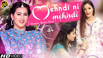 Mehndi Ni Mehndi | Singer - Baani Kaur | Punjabi Wedding Song | Full HD Video 2019 | Virsa Punjab Da