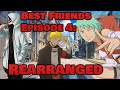 Best Friends Episode 4: Rearranged