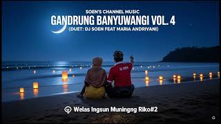 Gandrung Banyuwangi Vol 4  Dj Soen Feat Maria Andriyani soenhannel