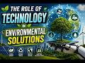 Role of Technology in Environmental Solutions (9 Minutes)