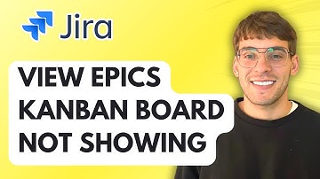 How to View Epics in Kanban Board Not Showing in Jira [2025 Guide]