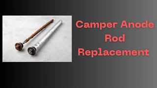 Easy and Cost Effective Camper Hot Water Tank Maintenance - Anode Rod Replacement