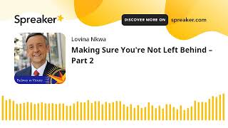 Making Sure You're Not Left Behind – Part 2 (made with Spreaker)