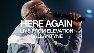 Video thumbnail of "Here Again | Live From Elevation Ballantyne | Elevation Worship"