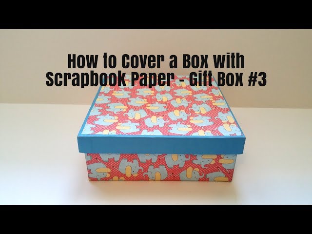 How to Cover Cardboard Box With Paper :: Making Storage Boxes 