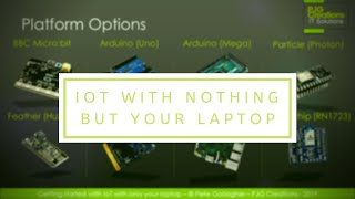 IoT with nothing but your Laptop - Lancashire Tech Talks - February 2019 @PjgcreationsCoUk