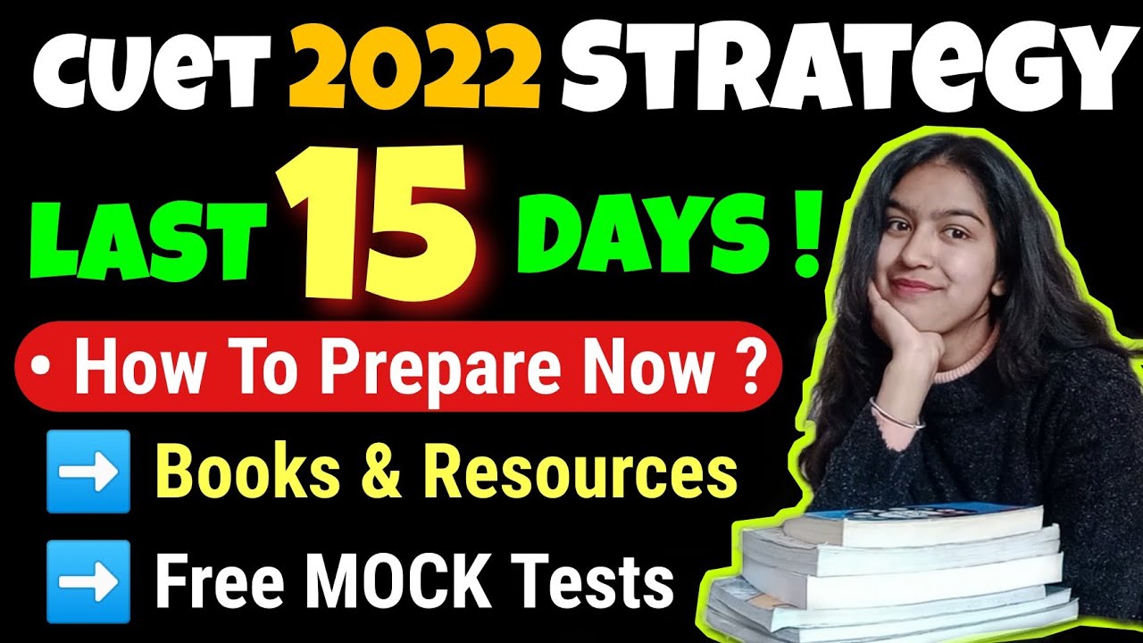 CUET Last 15 Days Strategy- Free MOCK Tests,Books & Resources| How To ...