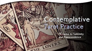 Contemplative Tarot Practice: 78 Gates to Sublimity and Transcendence | Sasha Graham