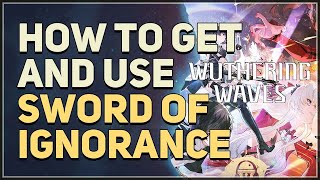 How to get and use Sword of Ignorance Wuthering Waves