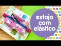 Estojo com elástico super fácil e rápido