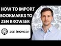 How to Import Bookmarks to Zen Browser Full Guide 2026