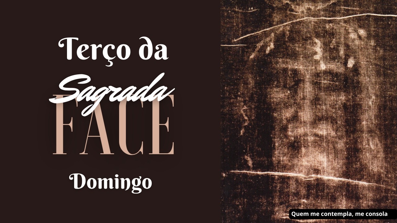 Terço da Sagrada Face de Jesus - 01 de março