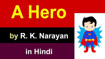 A Hero by R. K. Narayan in Hindi |  summary Explanation and full analysis