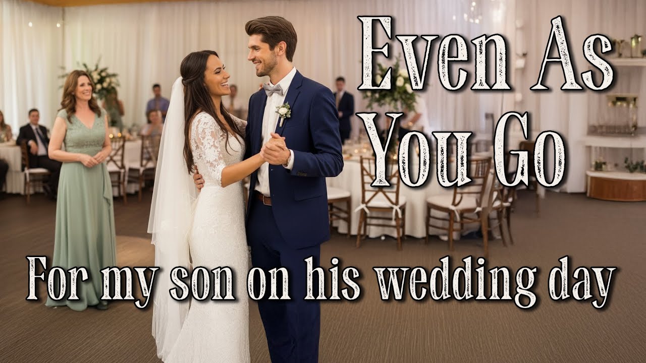 Watch Even As You Go - For My Son on His Wedding Day #MotherSon #WeddingSong #MotherOfTheGroom on YouTube Watch Even As You Go - For My Son on His Wedding Day #MotherSon #WeddingSong #MotherOfTheGroom on YouTube
