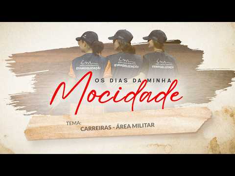 16/04/2026 - [Os dias da minha mocidade] - ICM - "Carreiras - "Área militar."