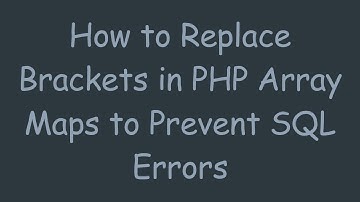How to Replace Brackets in PHP Array Maps to Prevent SQL Errors