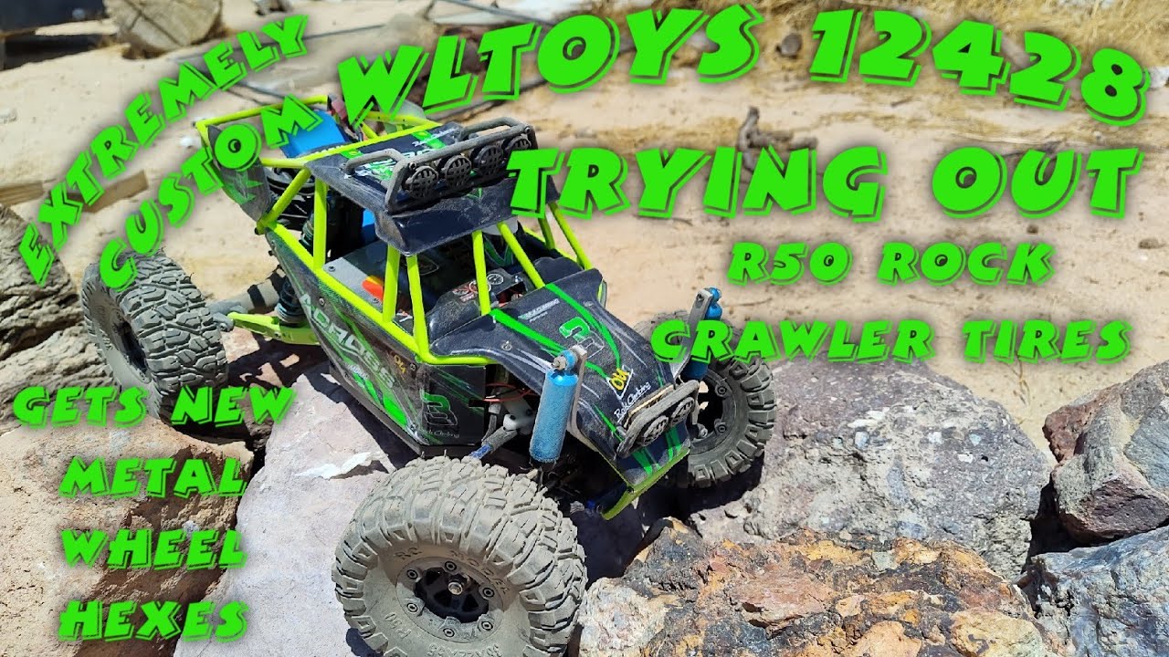 CUSTOM WLTOYS12428 GETS R50 ROCK CRAWLER TYPE TIRES AND NEW METAL HEX