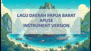 🎶 Instrumental APUSE - Lagu Daerah PAPUA BARAT| Indonesia