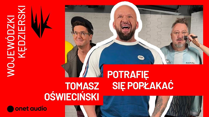 Tomasz Oświeciński: Potrafię się popłakać | WojewódzkiKędzierski