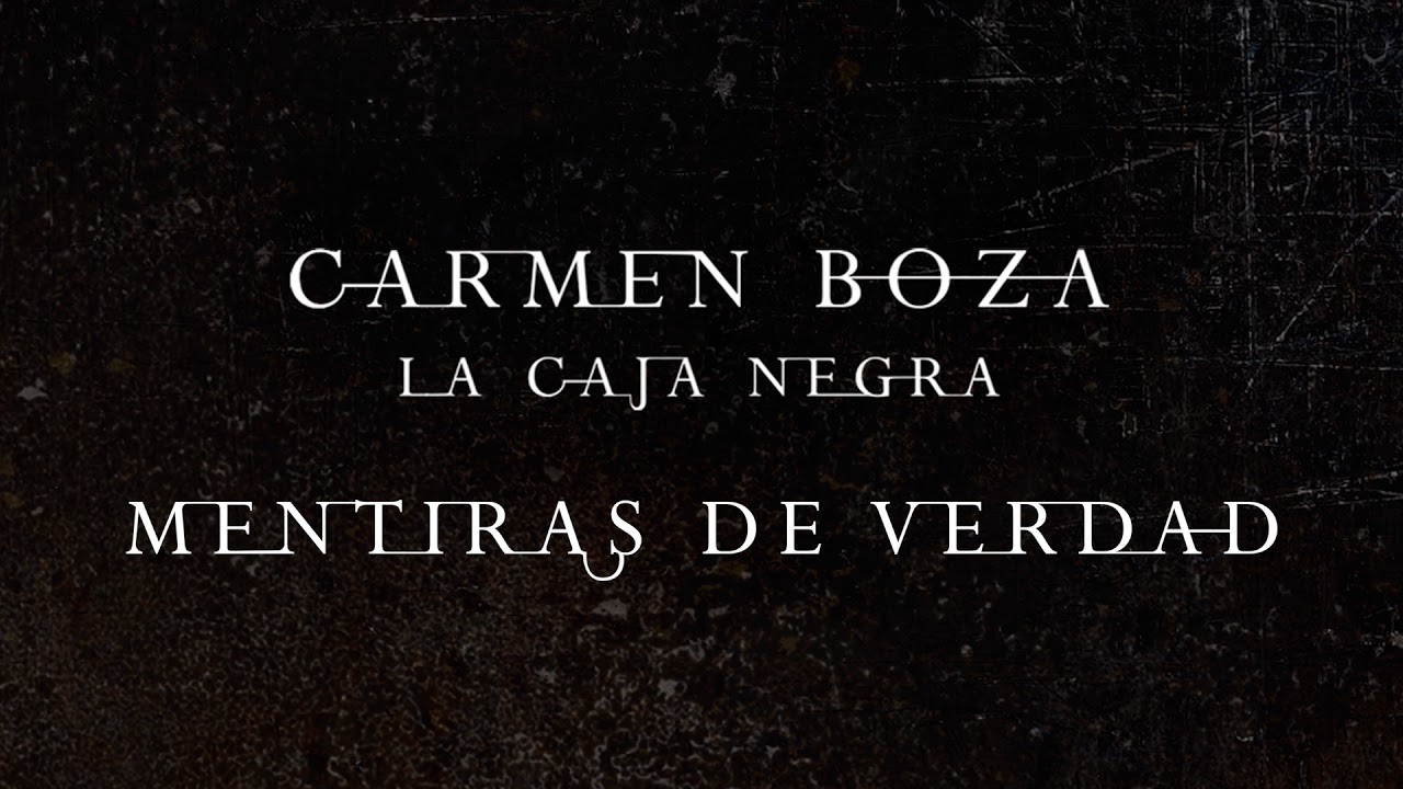 在 YouTube 上观看 Carmen Boza - La Caja Negra - 09 Mentiras de Verdad 在 YouTube 上观看 Carmen Boza - La Caja Negra - 09 Mentiras de Verdad