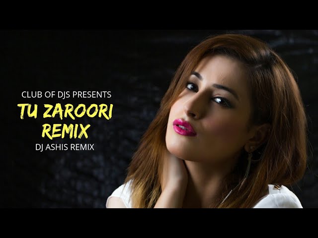 Tu Zaroori (Remix) - DJ Ashis | ZID | Sunidhi & Sharib Sabri | Club Of DJs class=