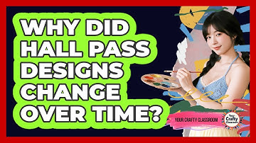 Why Did Hall Pass Designs Change Over Time? - Your Crafty Classroom