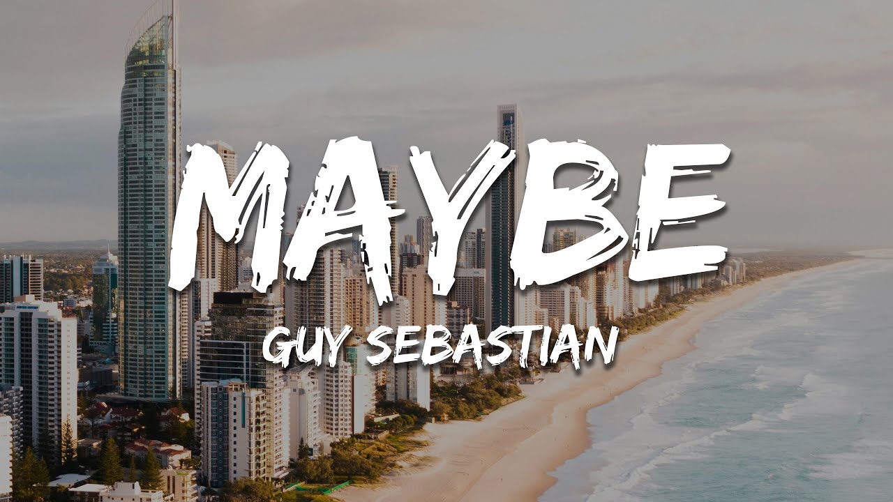 Guy Sebastian - Maybe (Lyrics) Guy Sebastian - Maybe (Lyrics)