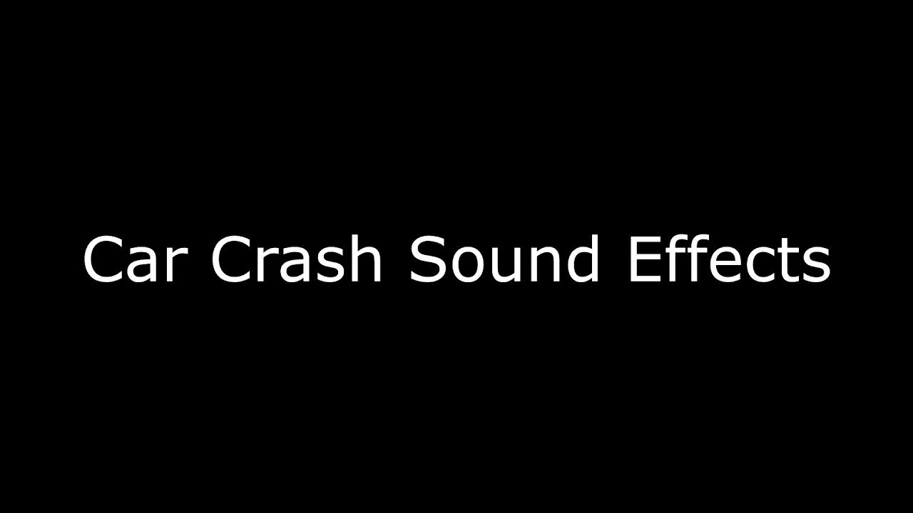 Car Crash Sound Effects YouTube