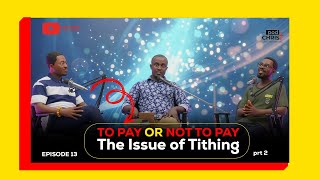 Episode 12 Part 2 To Pay Or Not To Pay (The Issue of Tithing Part 2)